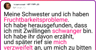 Meine unfruchtbare Schwester fragte mich etwas, bei dem ich mir wünschte, nicht mit ihr unseren Nachnamen zu teilen
