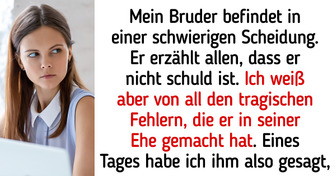 Diese Frau weiß, dass ihr Bruder selbst für seine schwierige Scheidung verantwortlich ist