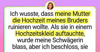Ich habe meine Mutter dazu gebracht, die Hochzeit meines Bruders zu verpassen, und ich bereue es nicht