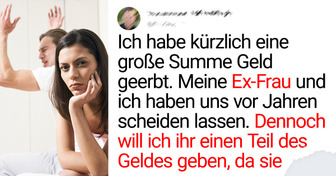 Ich will meiner Ex-Frau eine große Geldsumme überlassen, wovon meine aktuelle Freundin überhaupt nicht begeistert ist