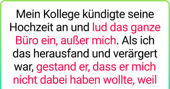 Mein Arbeitskollege hat alle außer mir zu seiner Hochzeit eingeladen, und er wurde wütend, als ich es den anderen erzählte