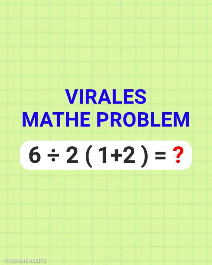 11 täuschend einfache Matheaufgaben, die zu einer echten Herausforderung für die Menschen geworden sind