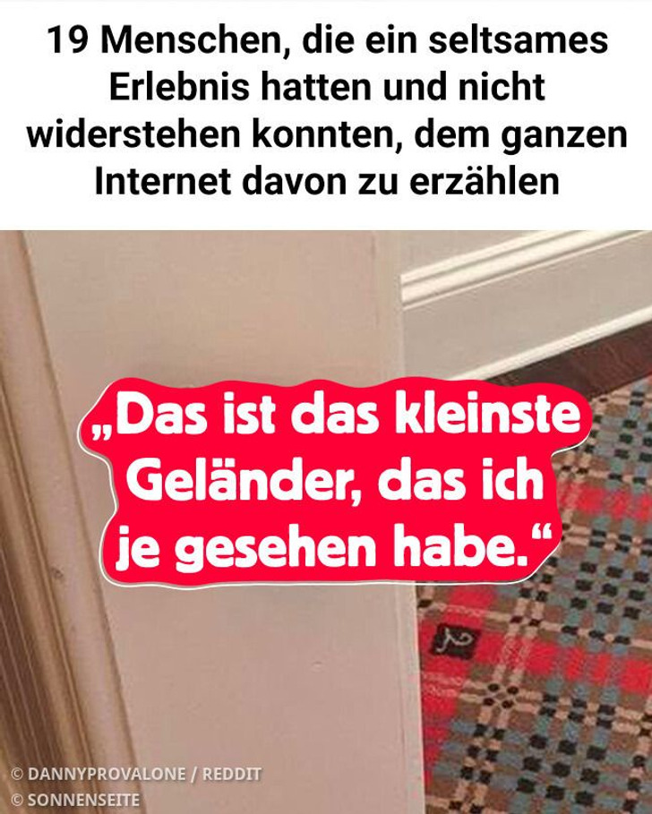 19 Menschen, die ein seltsames Erlebnis hatten und nicht widerstehen konnten, dem ganzen Internet davon zu erzählen