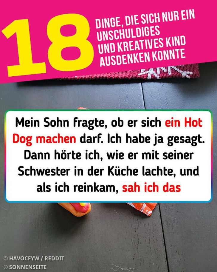 18 Dinge, die sich nur ein unschuldiges und kreatives Kind ausdenken konnte